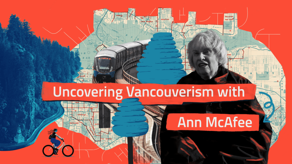 Uncovering Vancouverism with Ann McAfee